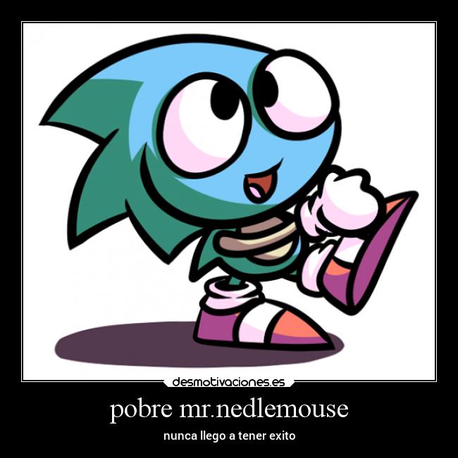 pobre mr.nedlemouse -
