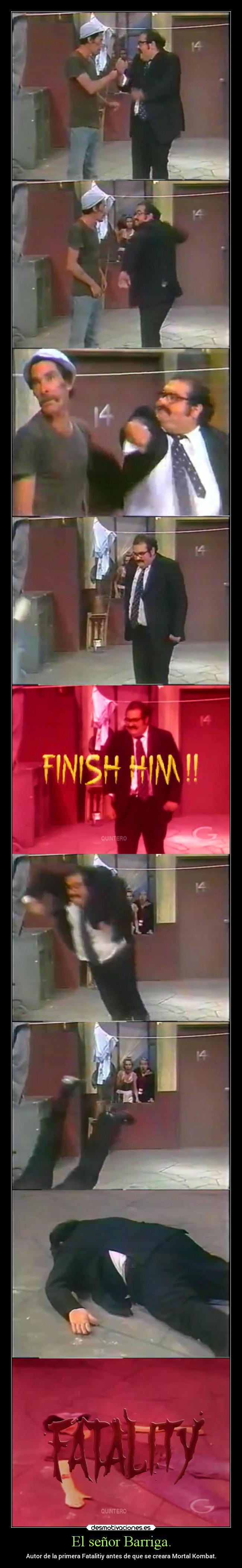 El señor Barriga. - Autor de la primera Fatalitiy antes de que se creara Mortal Kombat.