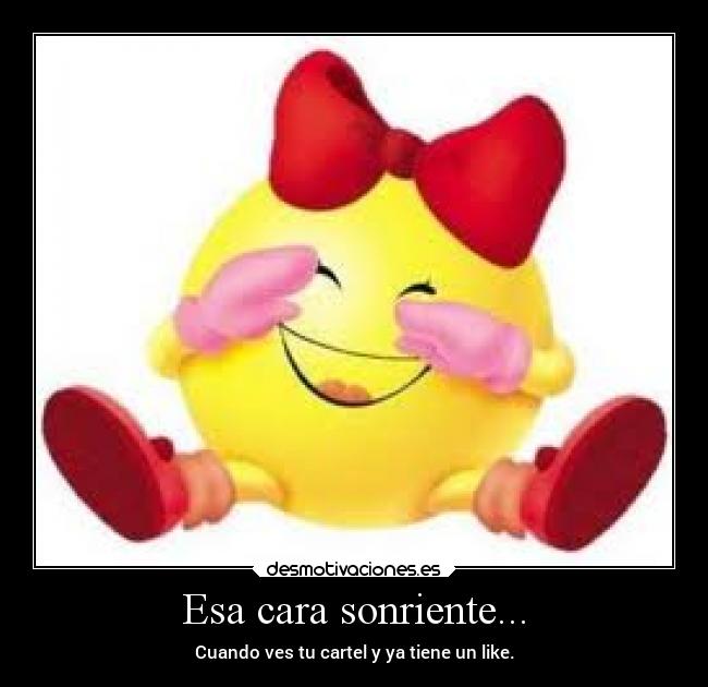 Esa cara sonriente... -