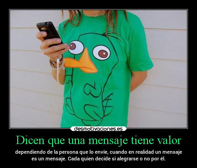 Dicen que una mensaje tiene valor -