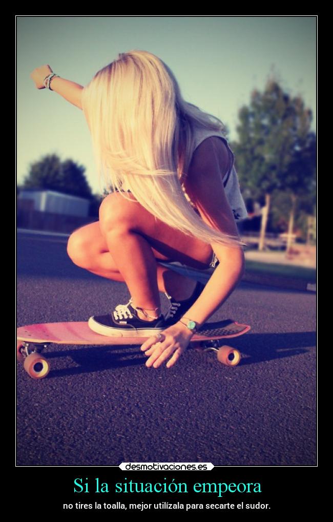 Si la situación empeora - no tires la toalla, mejor utilízala para secarte el sudor.
