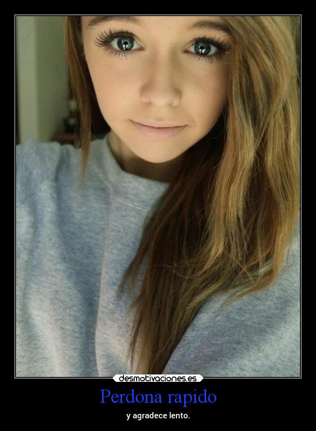 Perdona rapido - y agradece lento.