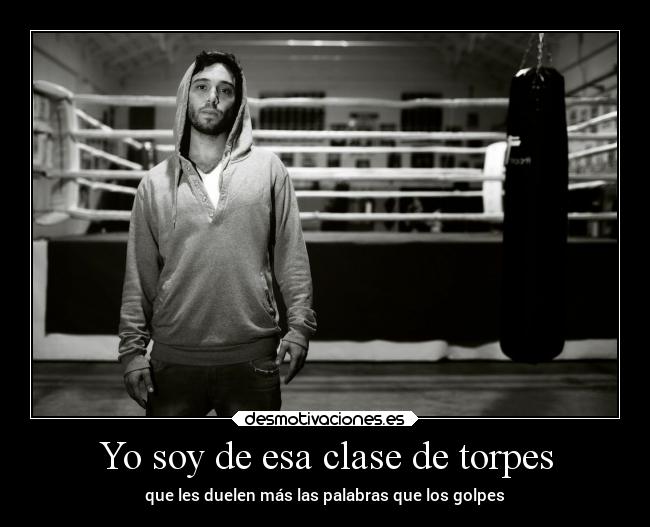 Yo soy de esa clase de torpes - 