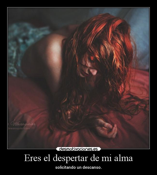 Eres el despertar de mi alma -