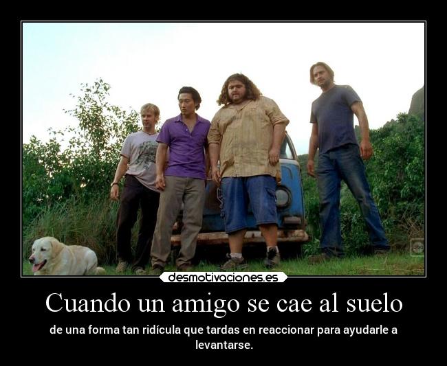 Cuando un amigo se cae al suelo -
