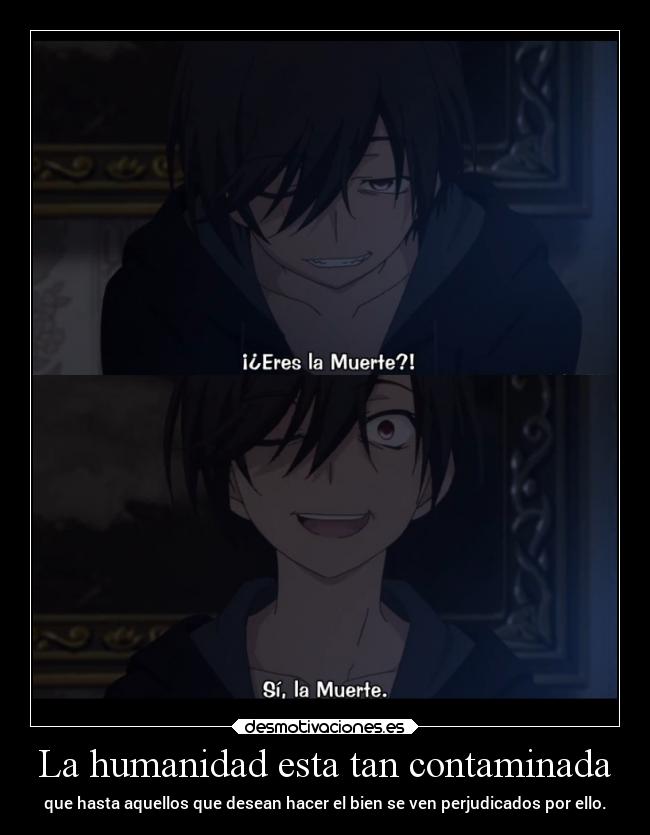 La humanidad esta tan contaminada - 