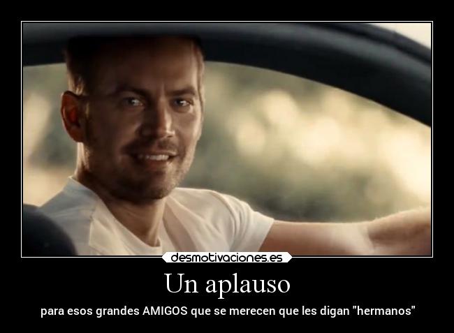 Un aplauso - para esos grandes AMIGOS que se merecen que les digan hermanos