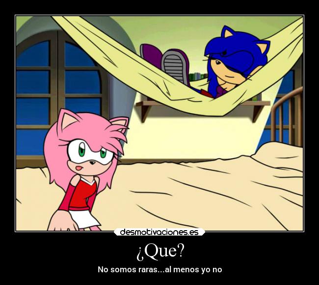 ¿Que? - No somos raras...al menos yo no