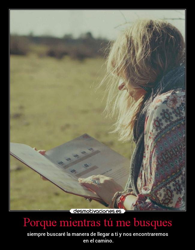 Porque mientras tú me busques -