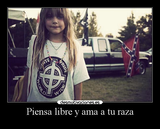 Piensa libre y ama a tu raza -