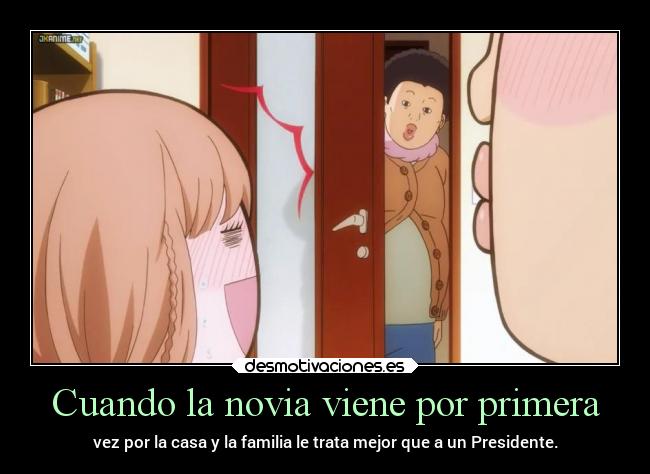 Cuando la novia viene por primera - vez por la casa y la familia le trata mejor que a un Presidente.