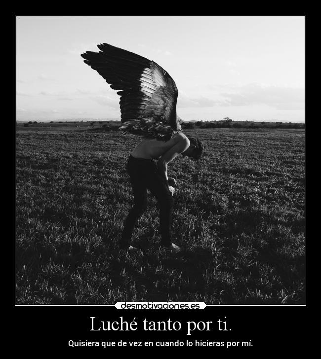 Luché tanto por ti. - 