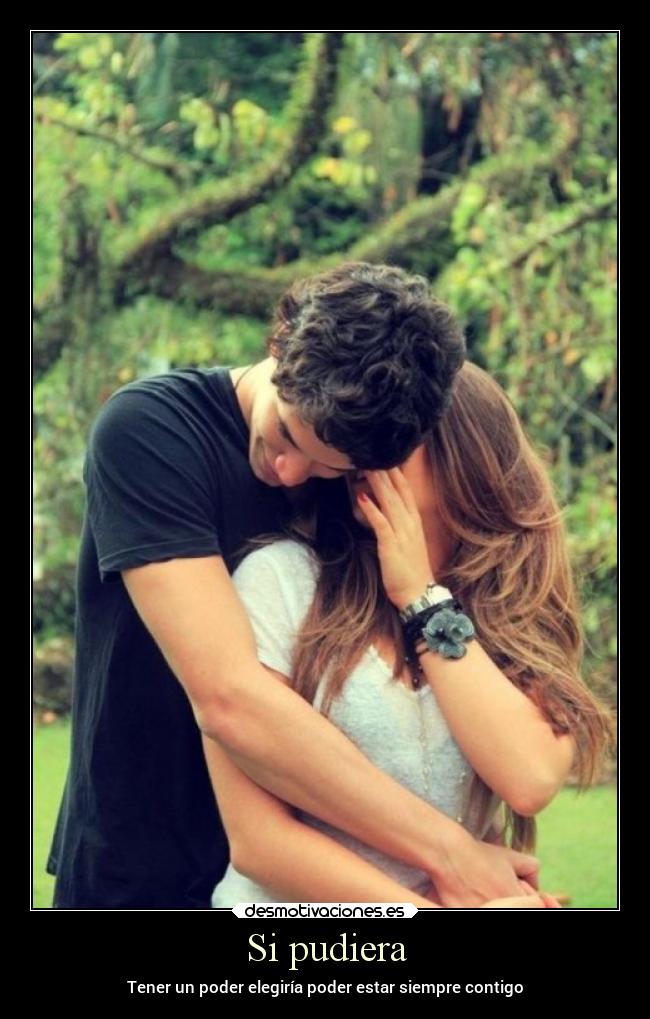 Si pudiera - Tener un poder elegiría poder estar siempre contigo