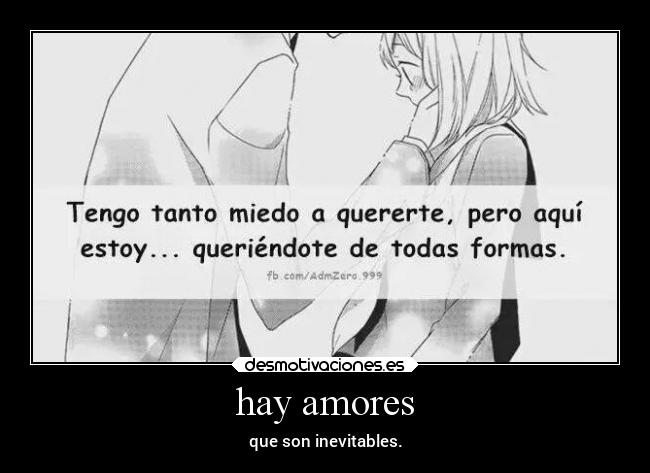 hay amores - que son inevitables.