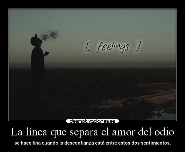 La línea que separa el amor del odio -