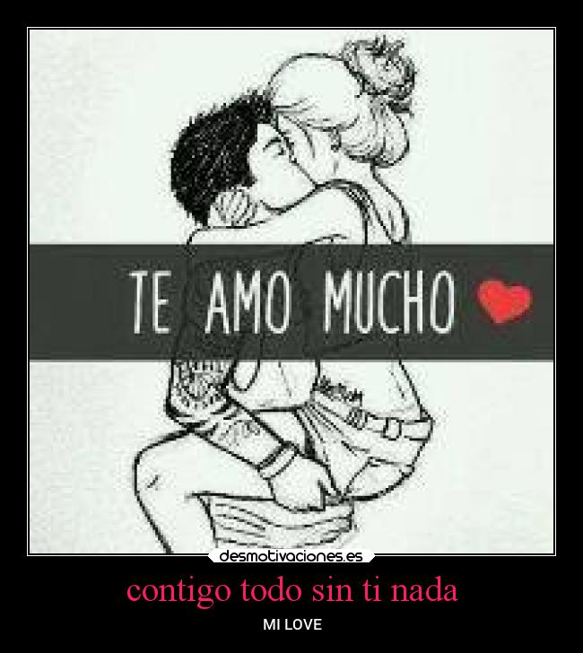 contigo todo sin ti nada - 