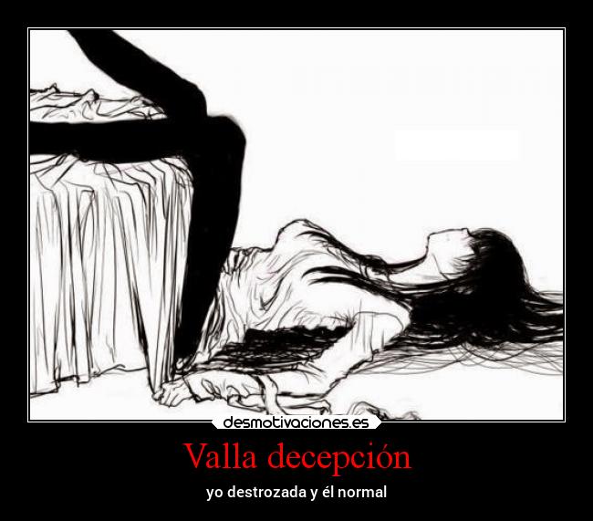 Valla decepción - yo destrozada y él normal