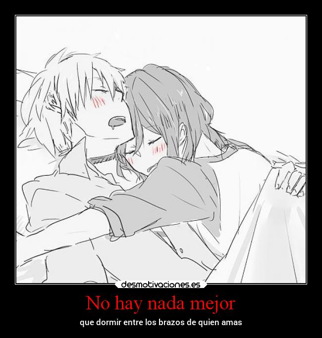 No hay nada mejor - que dormir entre los brazos de quien amas