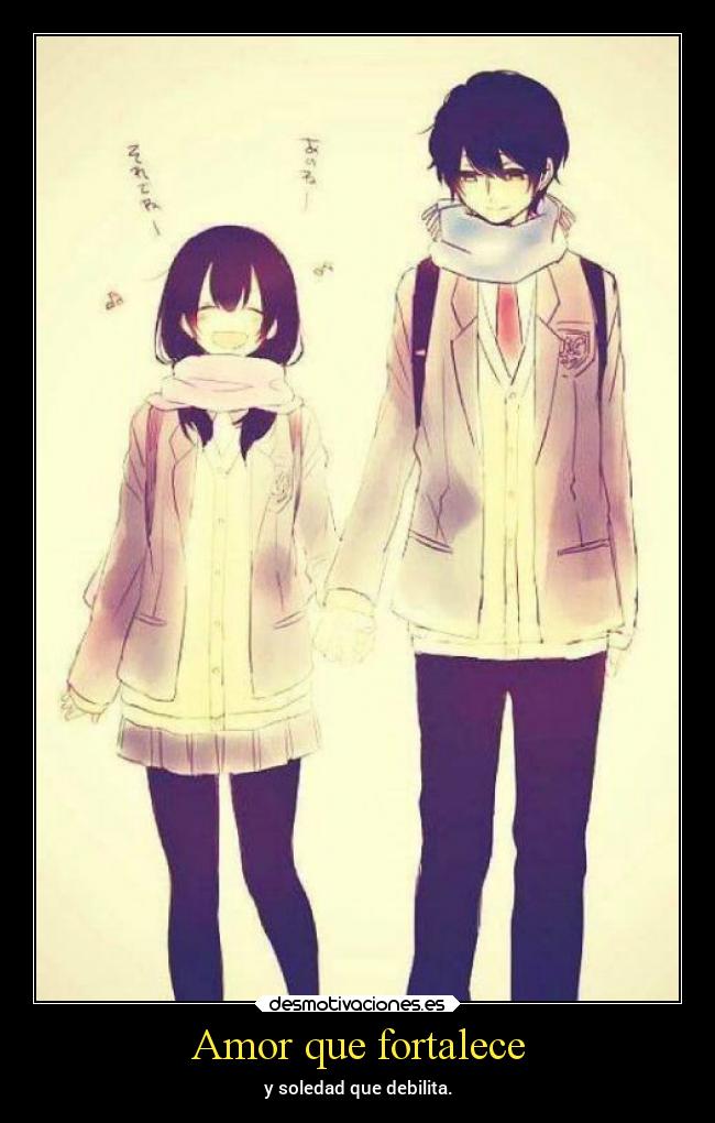 Amor que fortalece - y soledad que debilita.