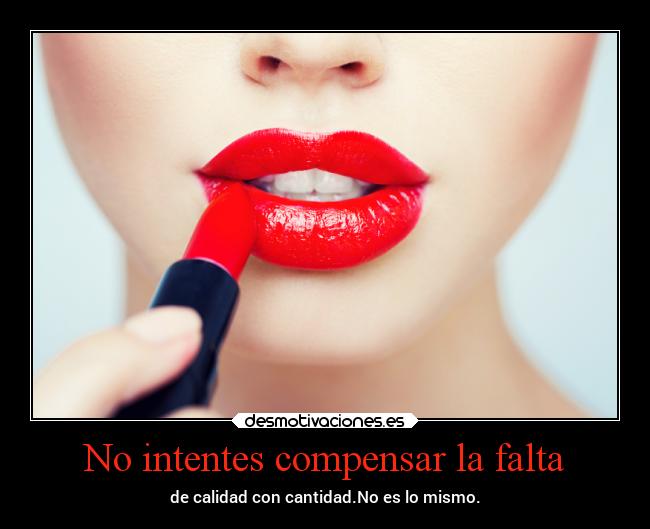 No intentes compensar la falta - 