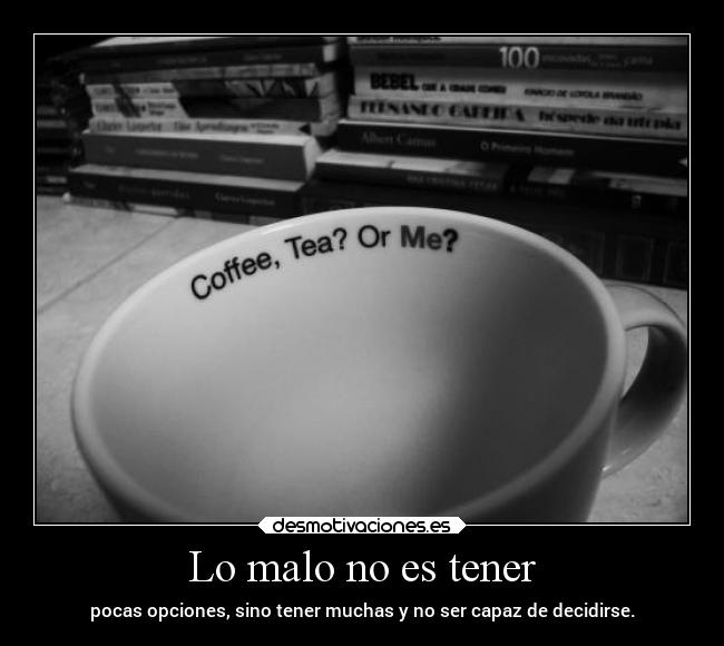 Lo malo no es tener -