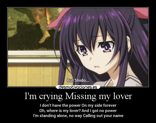 Im crying Missing my lover -