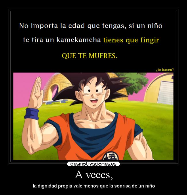 A veces, - la dignidad propia vale menos que la sonrisa de un niño