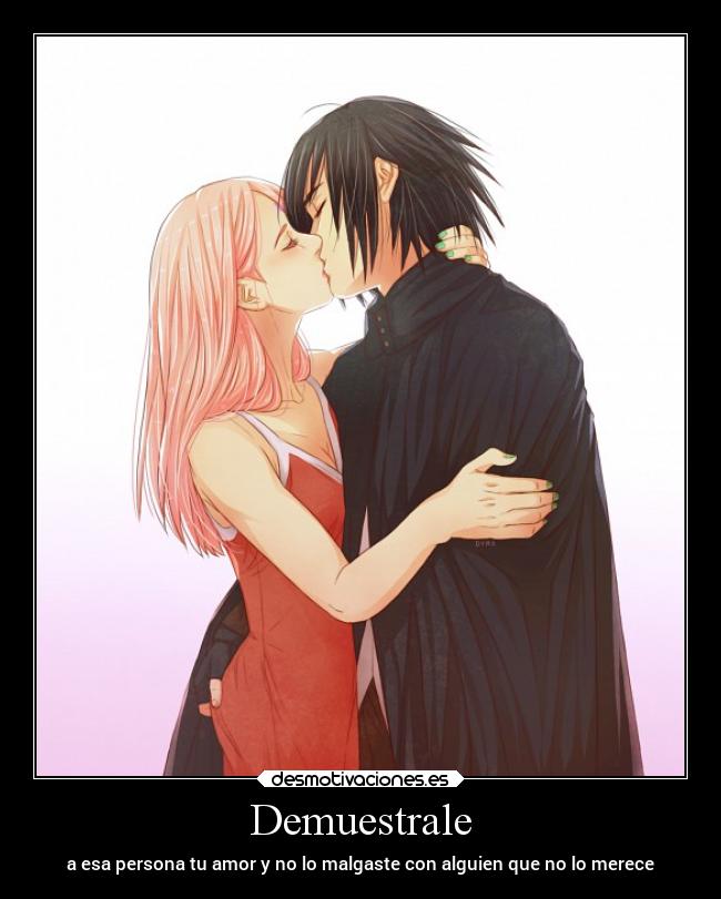 Demuestrale - a esa persona tu amor y no lo malgaste con alguien que no lo merece