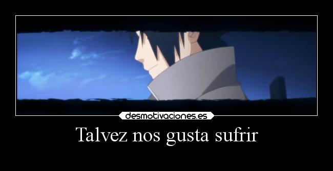 Talvez nos gusta sufrir - 