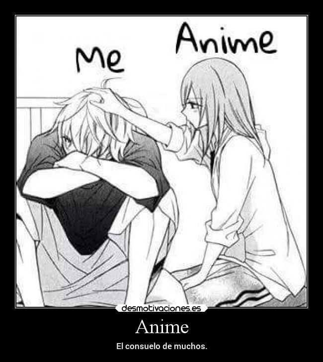 Anime - El consuelo de muchos.