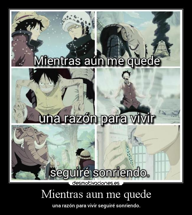 Mientras aun me quede - una razón para vivir seguiré sonriendo.