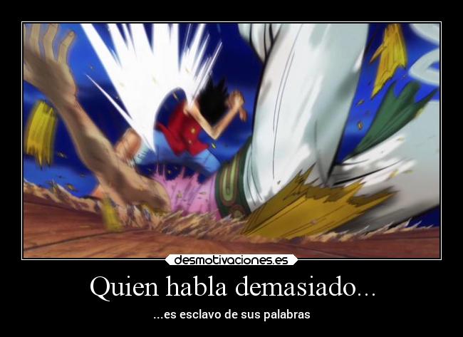 Quien habla demasiado... - ...es esclavo de sus palabras