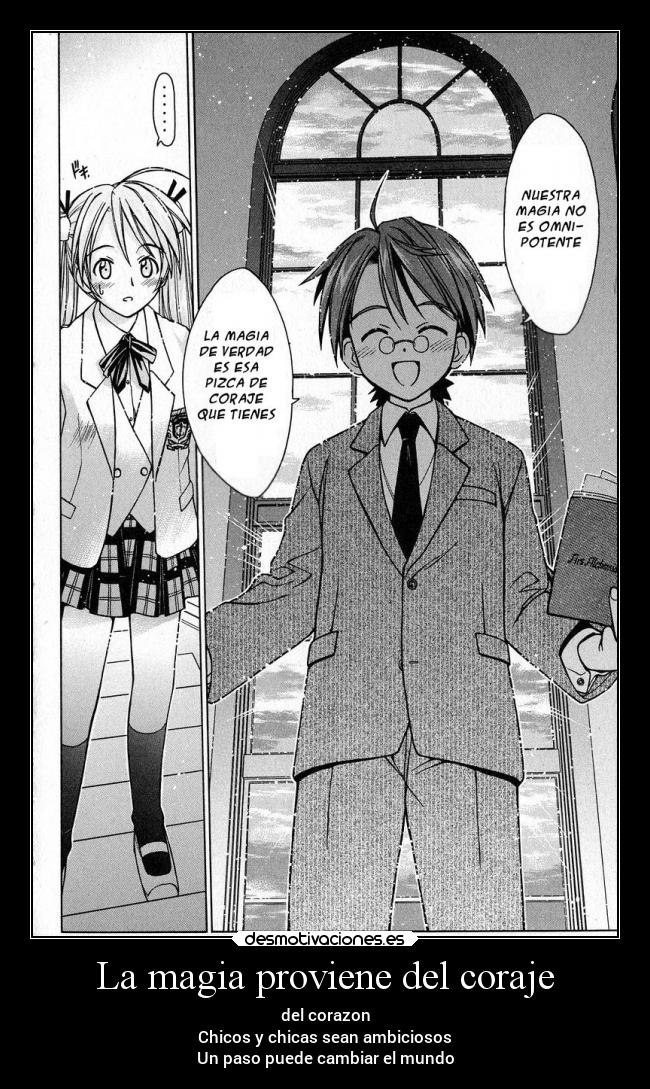 La magia proviene del coraje - del corazon
Chicos y chicas sean ambiciosos
Un paso puede cambiar el mundo