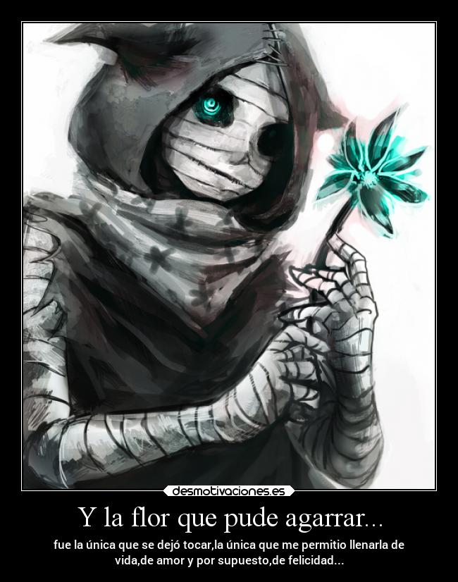 Y la flor que pude agarrar... -