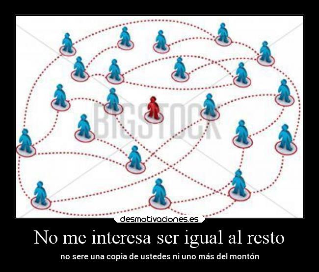 No me interesa ser igual al resto -