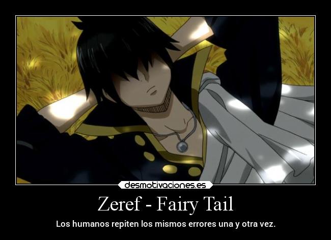 Zeref - Fairy Tail - Los humanos repiten los mismos errores una y otra vez.