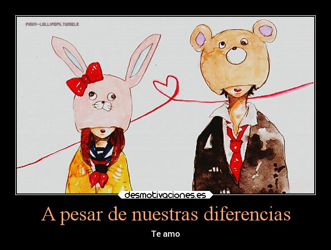 A pesar de nuestras diferencias - Te amo