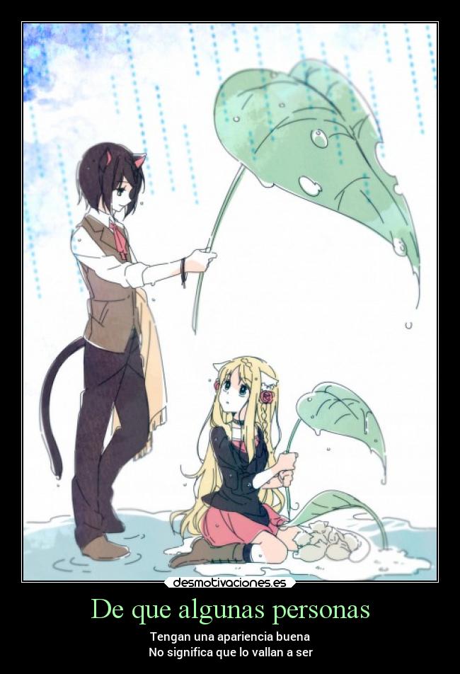 De que algunas personas - Tengan una apariencia buena
No significa que lo vallan a ser