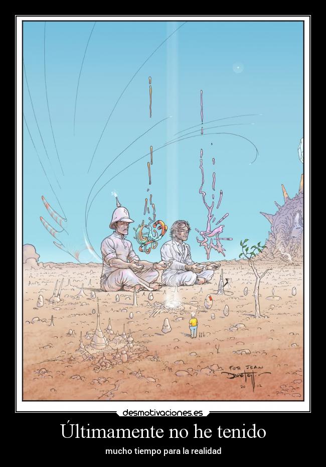 Últimamente no he tenido -