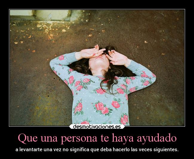 Que una persona te haya ayudado -
