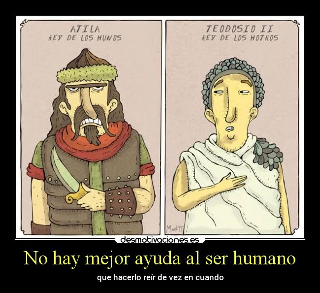 No hay mejor ayuda al ser humano - que hacerlo reír de vez en cuando