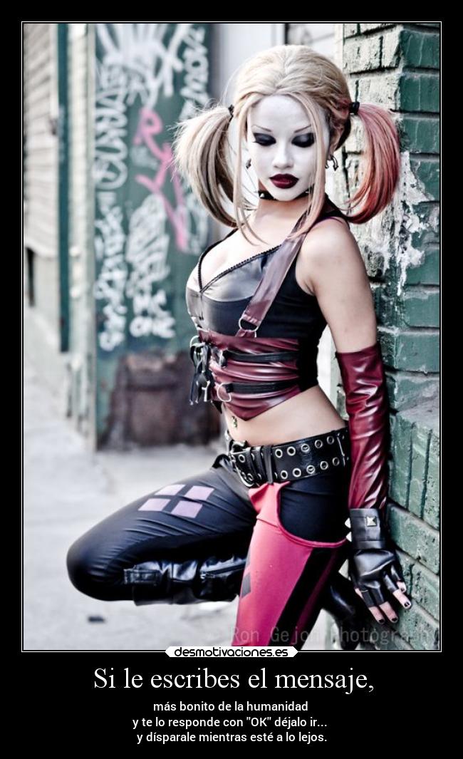 Si le escribes el mensaje, -