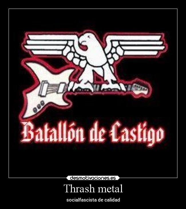 Thrash metal - socialfascista de calidad