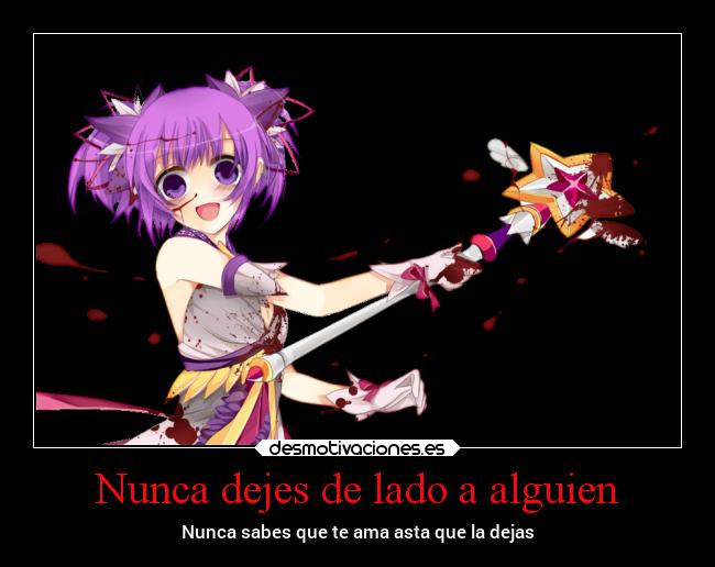 Nunca dejes de lado a alguien - Nunca sabes que te ama asta que la dejas