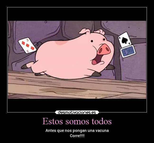 Estos somos todos - Antes que nos pongan una vacuna
Corre!!!!