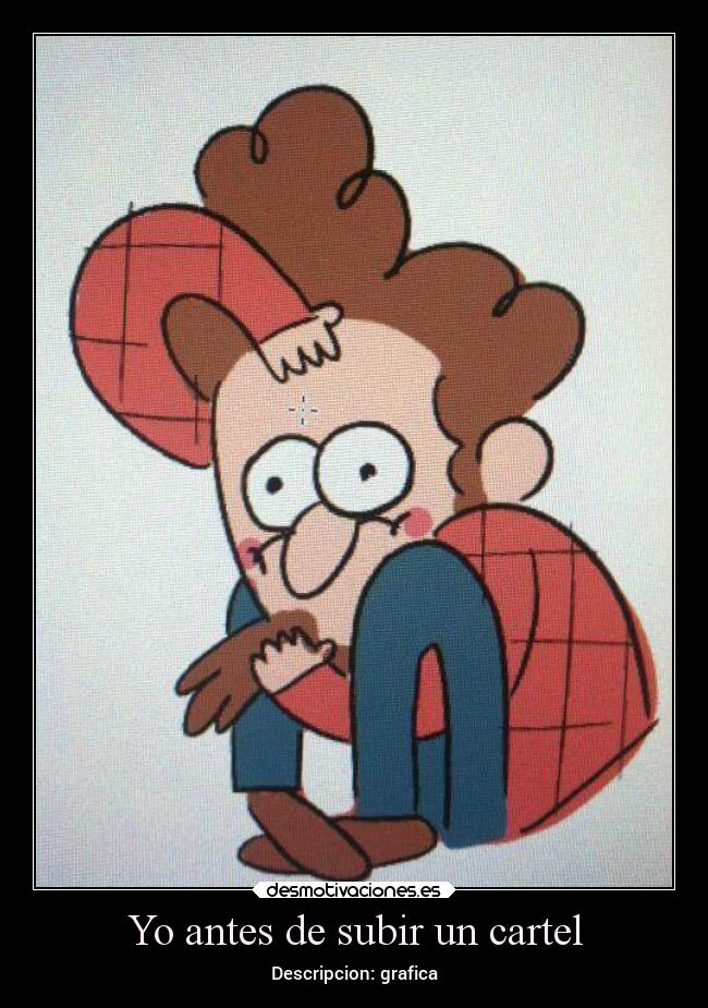 Yo antes de subir un cartel - Descripcion: grafica
