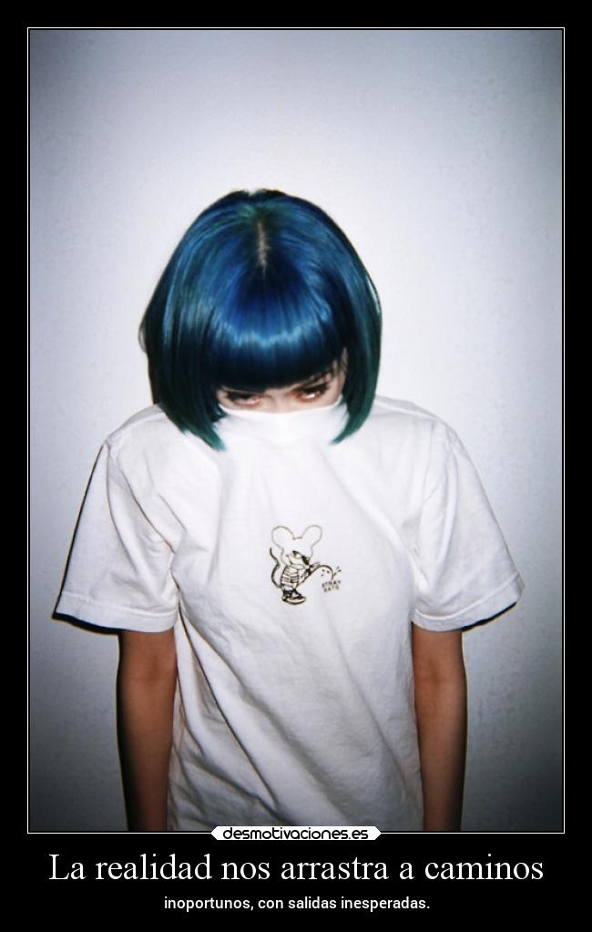 La realidad nos arrastra a caminos - 