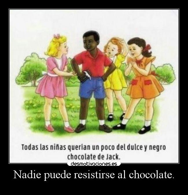 carteles comida dulce chocolate largoyduro ellaslosprefierengrandes elchicodeayer desmotivaciones
