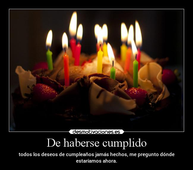 De haberse cumplido -