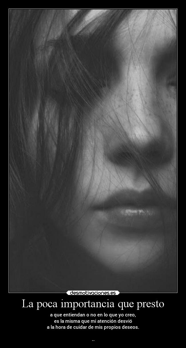 La poca importancia que presto -